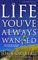 Life You've Always Wanted