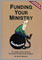 Funding Your Ministry -- Revised and Updated Edition