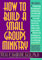 How To Build a Small Groups Ministry
