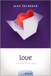 Love: Living with God (Living Deeper)