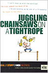 Real Stuff: Juggling Chainsaws On A Tightrope