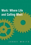 Work:  Where Life and Calling Meet