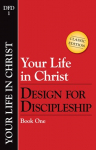 Design for Discipleship Classic Series - Your Life in Christ #1