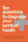 10 Questions To Diagnose Your Spiritual Health